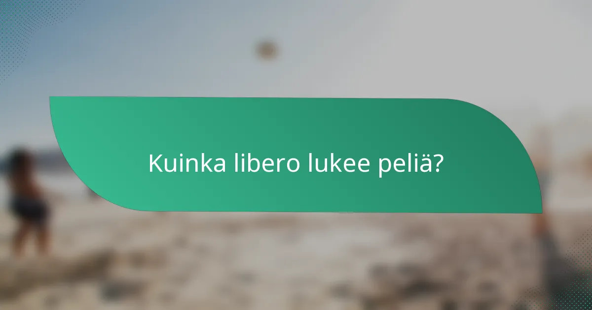 Kuinka libero lukee peliä?