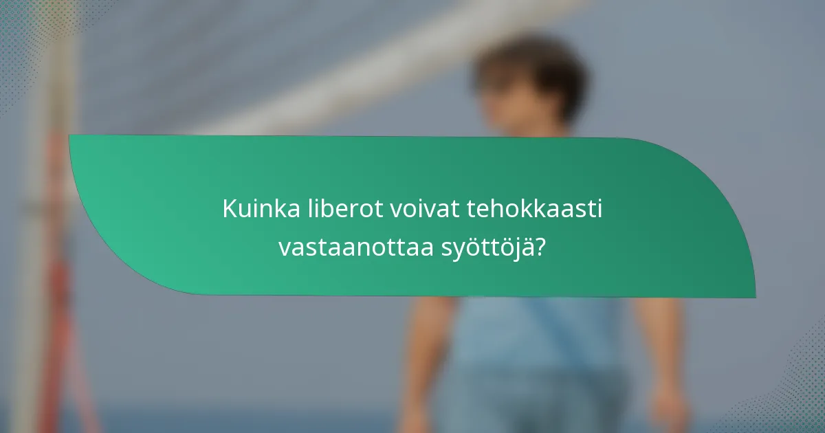 Kuinka liberot voivat tehokkaasti vastaanottaa syöttöjä?