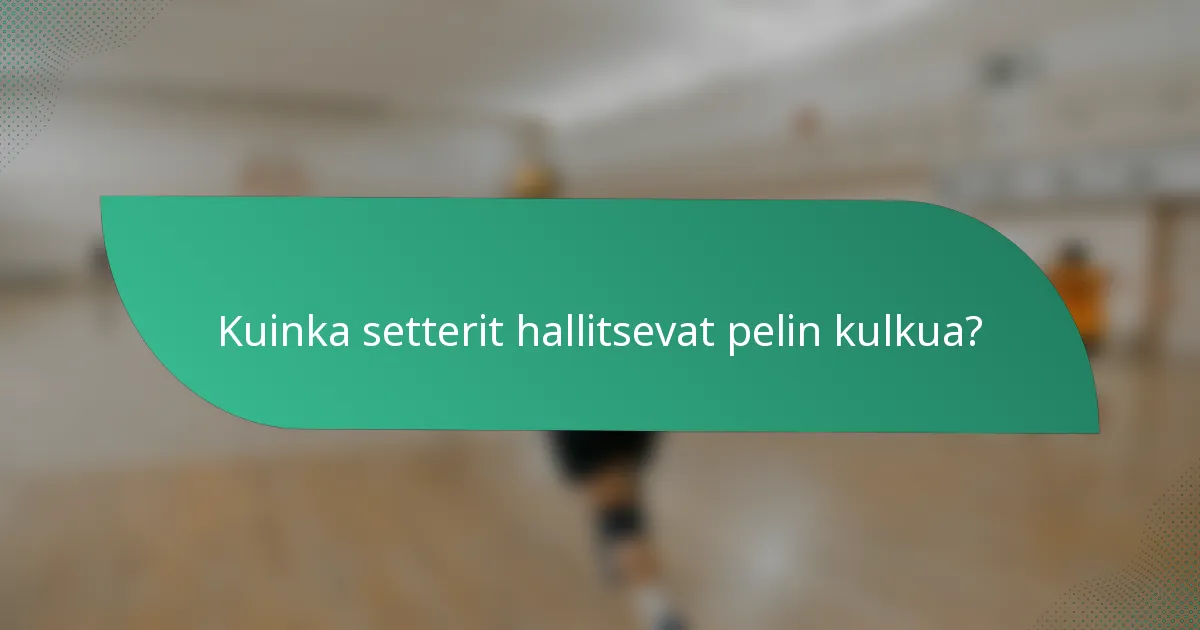 Kuinka setterit hallitsevat pelin kulkua?
