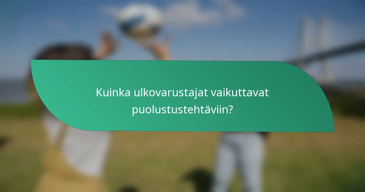 Kuinka ulkovarustajat vaikuttavat puolustustehtäviin?