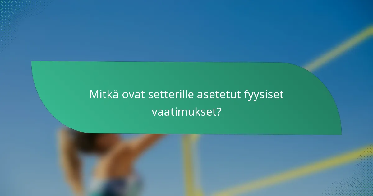 Mitkä ovat setterille asetetut fyysiset vaatimukset?