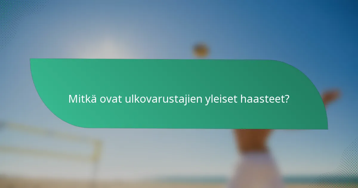 Mitkä ovat ulkovarustajien yleiset haasteet?